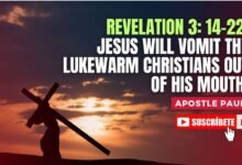 REVELATION 3 14-22. JESUS WILL VOMIT THE LUKEWARM CHRISTIANS OUT OF HIS MOUTH.
